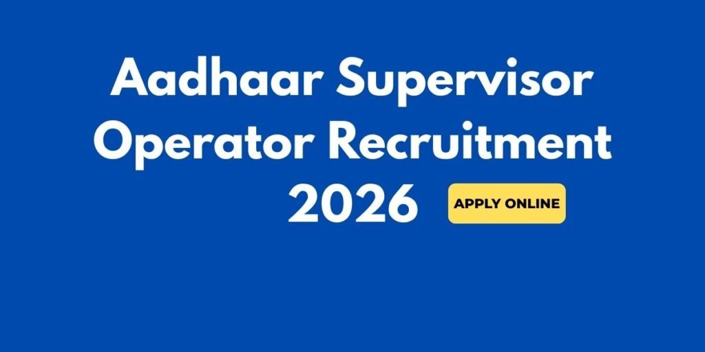 Aadhaar Supervisor Operator Recruitment 2026