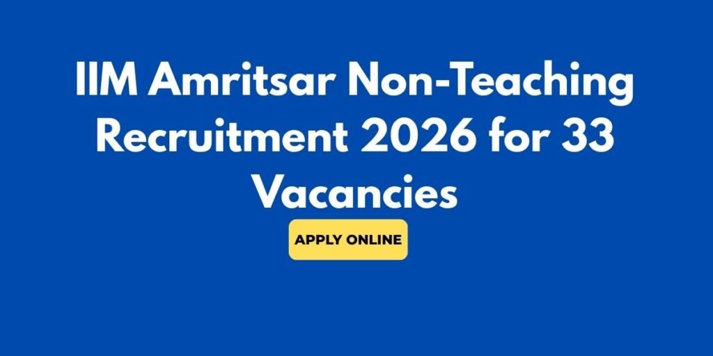 IIIM Amritsar Non-Teaching Recruitment 2026 for 33 vacancies
