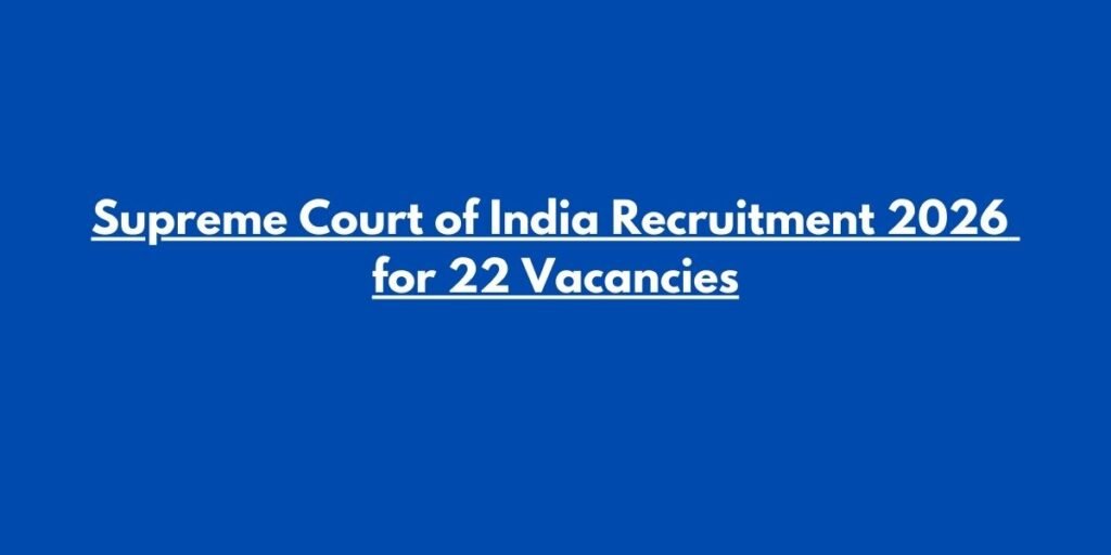 Supreme Court of India Recruitment 2026 for 22 Vacancies