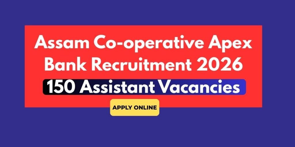 Assam Co-operative Apex Bank Recruitment 2026 - Apply Online for 150 Assistant