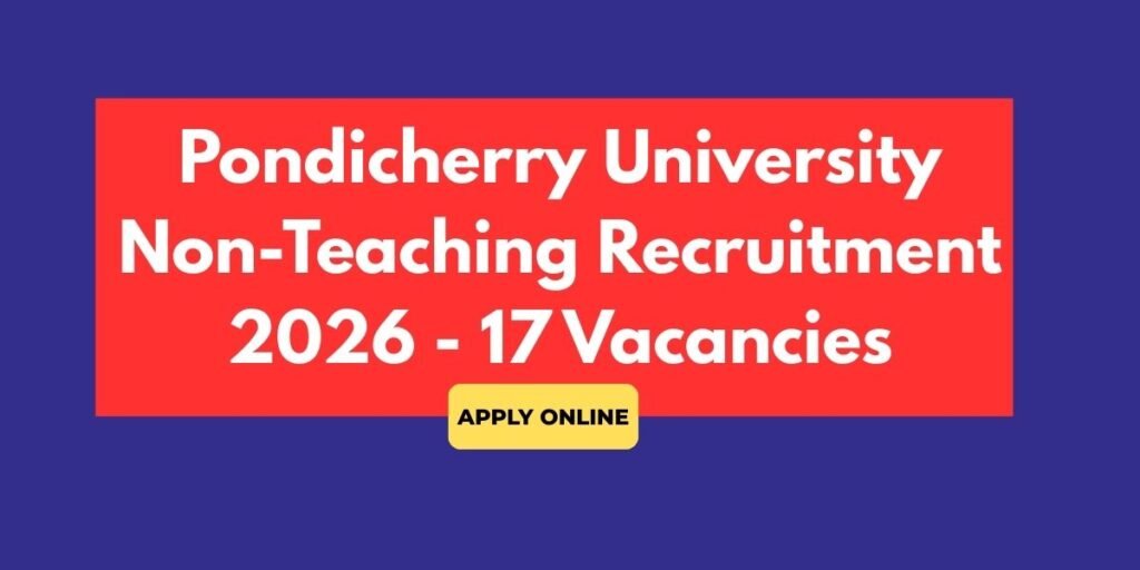 Pondicherry University Non-Teaching Recruitment 2026 - Apply Online 17 Group A & Group B Posts
