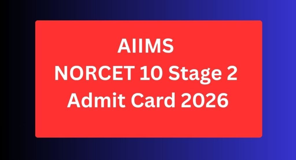 AIIMS NORCET 10 Stage 2 Admit Card 2026