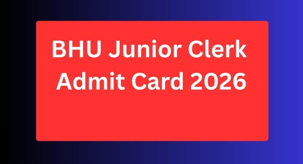 BHU Junior Clerk Admit Card 2026