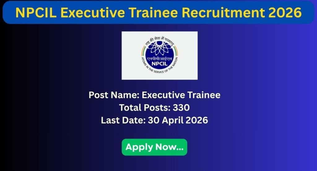 NPCIL Executive Trainee Recruitment 2026