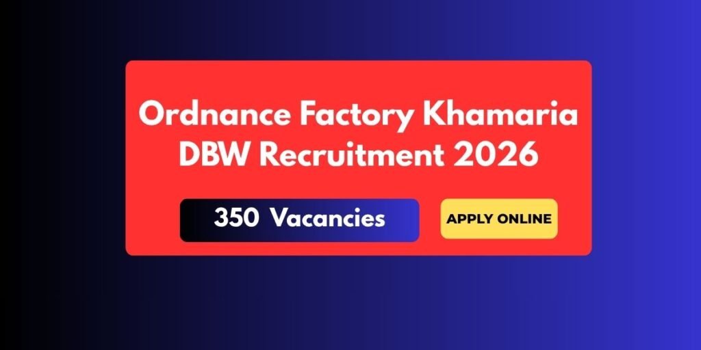 Ordnance Factory Khamaria DBW Recruitment 2026