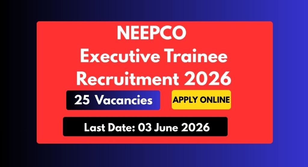 NEEPCO Executive Trainee Recruitment 2026