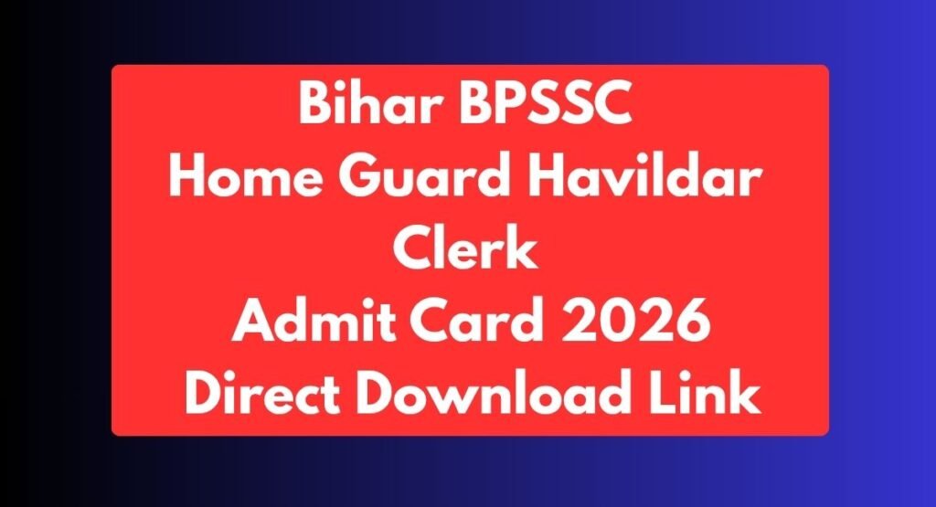 Bihar BPSSC Home Guard Havildar Clerk Admit Card 2026