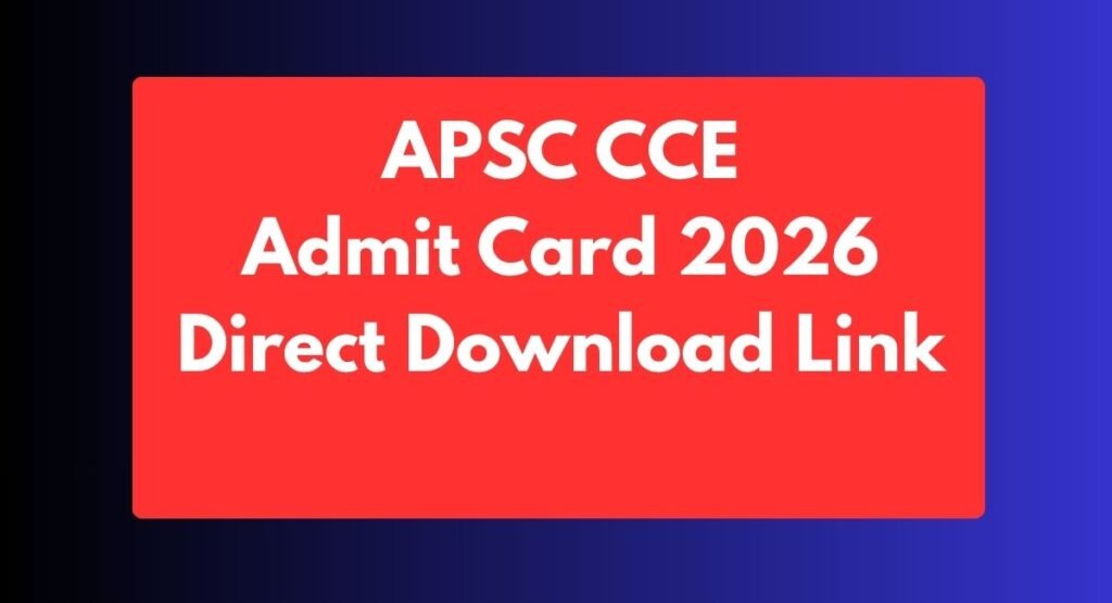 APSC CCE Admit Card 2026