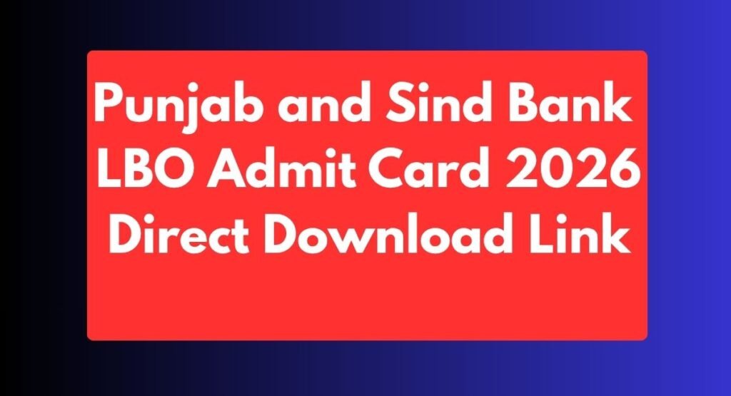 Punjab and Sind Bank LBO Admit Card 2026