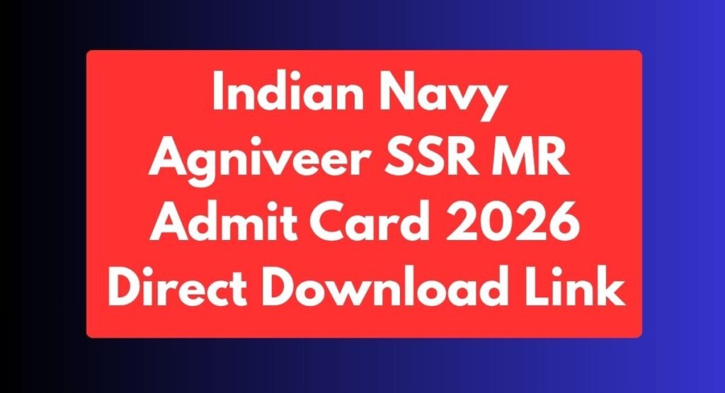 Indian Navy Agniveer SSR MR Admit Card 2026