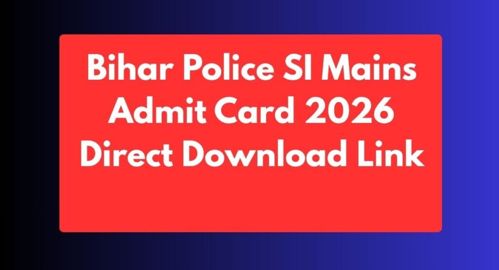 Bihar Police SI Mains Admit Card 2026