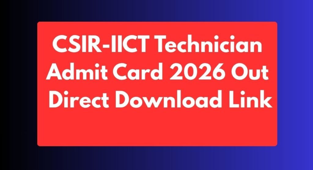 CSIR-IICT Technician Admit Card 2026